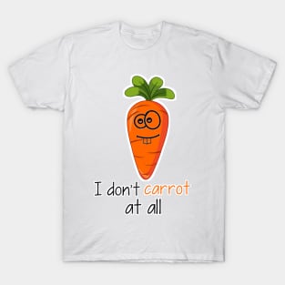 l don't carrot at all T-Shirt